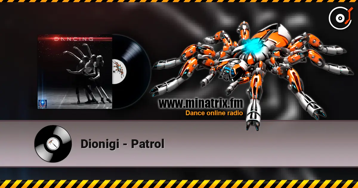 Dionigi - Patrol escuchar online en alta calidad | Minatrix.FM