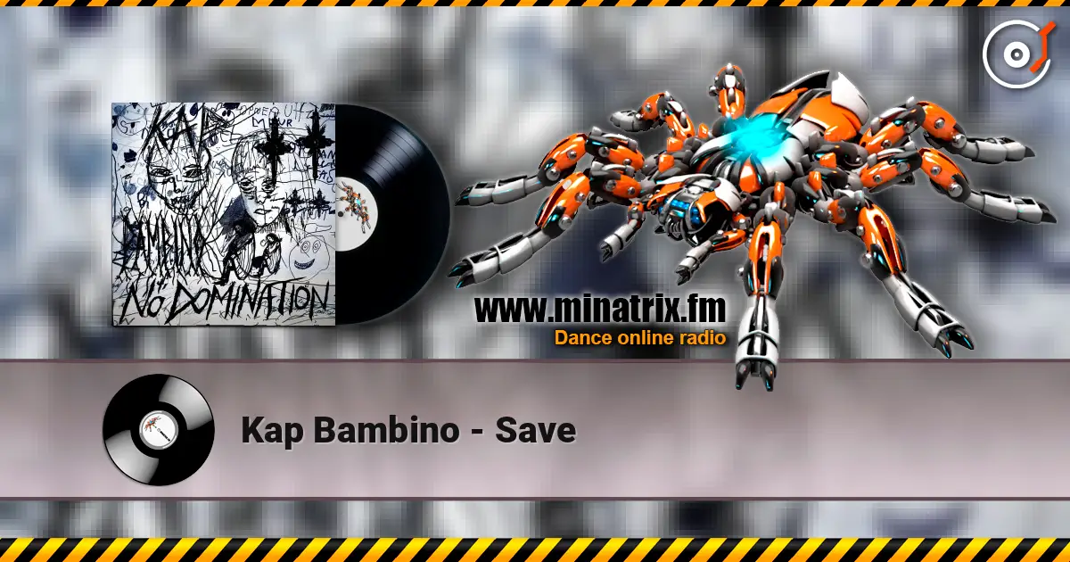 Kap Bambino - Save escuchar online en alta calidad | Minatrix.FM