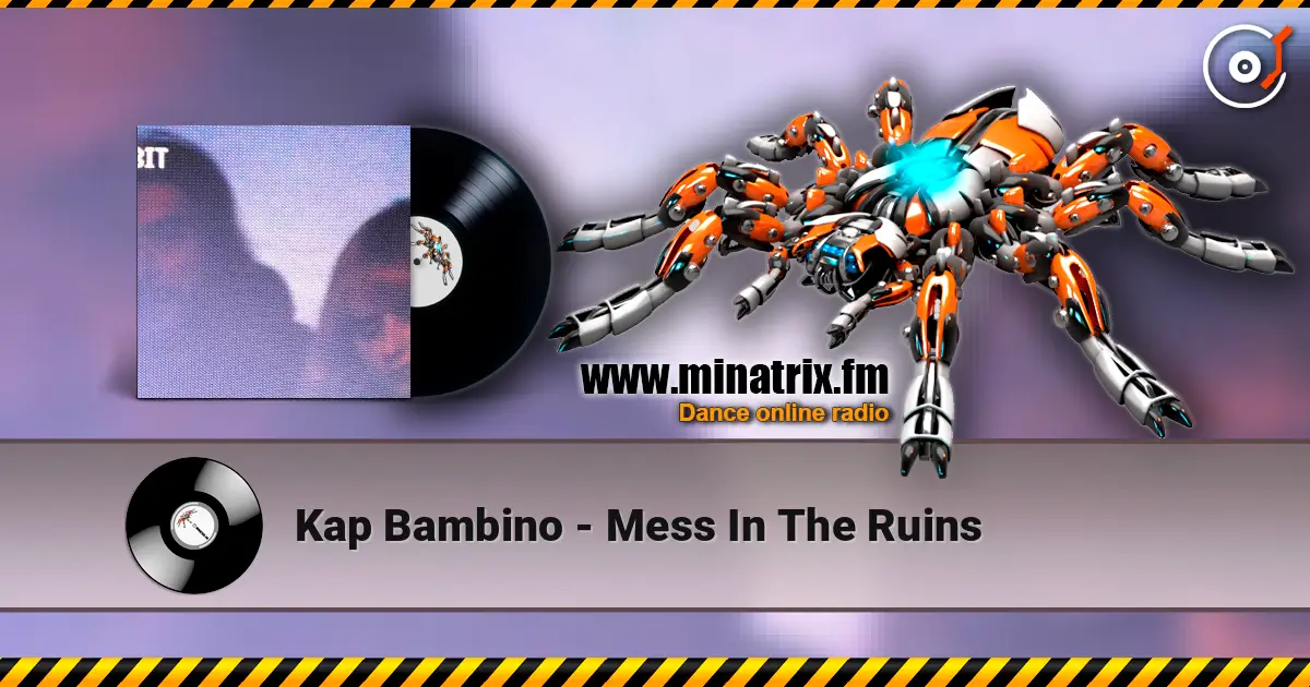 Kap Bambino - Mess In The Ruins escuchar online en alta calidad | Minatrix.FM