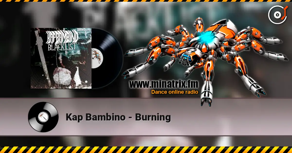 Kap Bambino - Burning escuchar online en alta calidad | Minatrix.FM