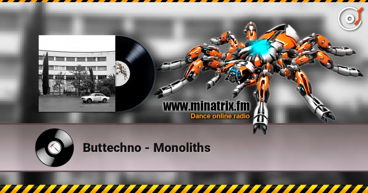 Buttechno - Monoliths escuchar online en alta calidad | Minatrix.FM