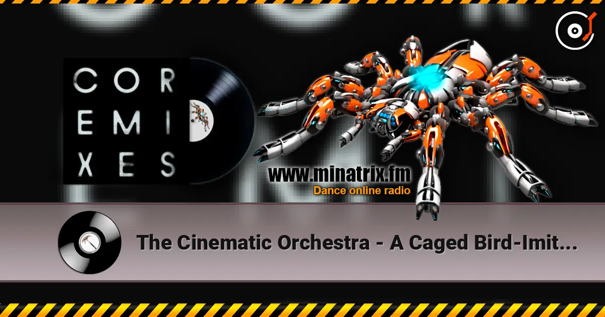 The Cinematic Orchestra - A Caged Bird-Imitations Of Life (Feat. Roots Manuva) (Moire Remix) escuchar online en alta calidad | Minatrix.FM