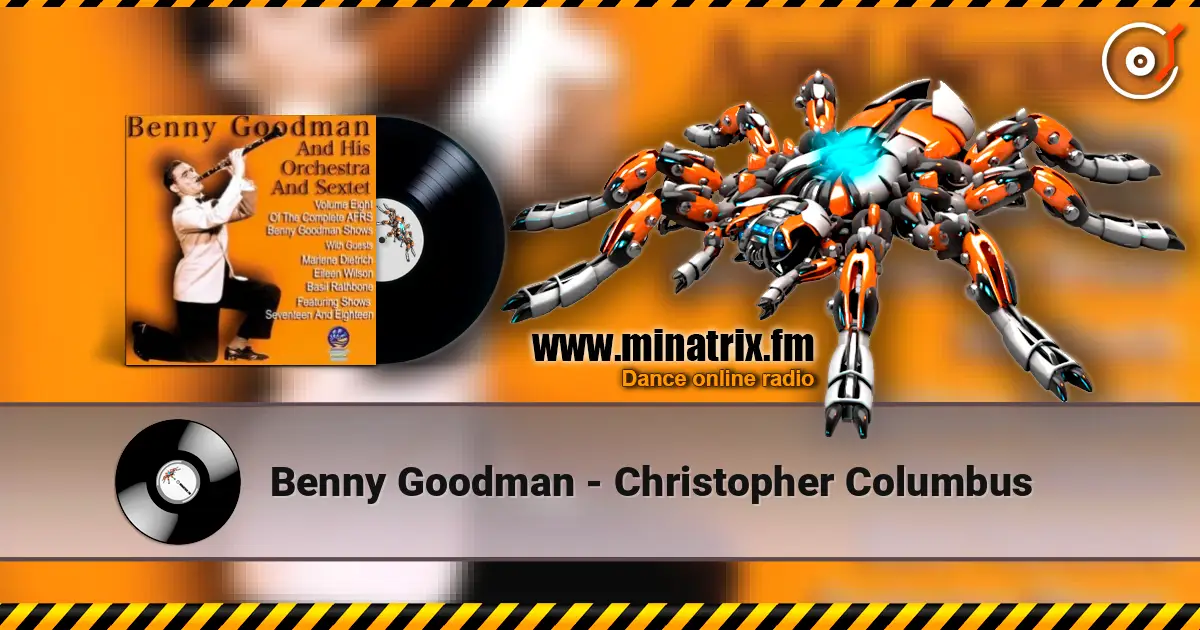 Benny Goodman - Christopher Columbus escuchar online en alta calidad | Minatrix.FM