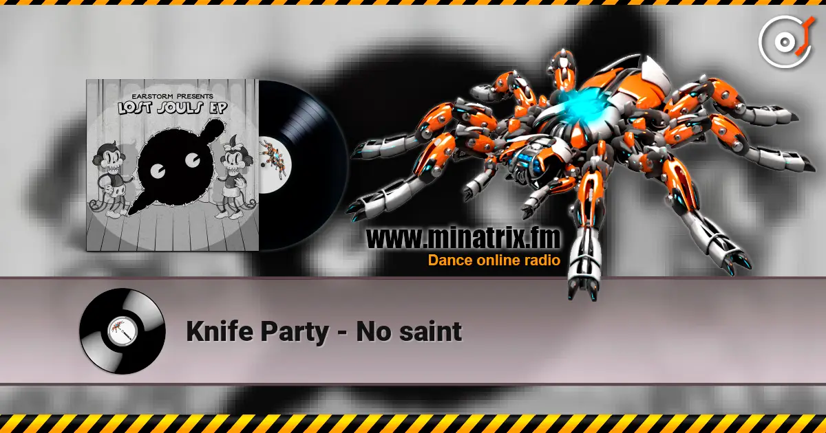 Knife Party - No saint escuchar online en alta calidad | Minatrix.FM
