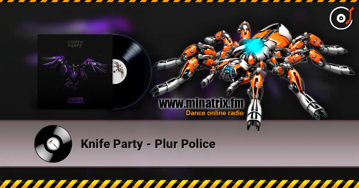 Knife Party - Plur Police escuchar online en alta calidad | Minatrix.FM