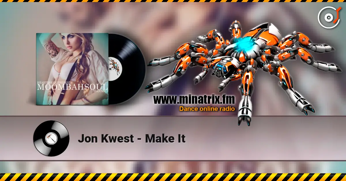 Jon Kwest - Make It escuchar online en alta calidad | Minatrix.FM