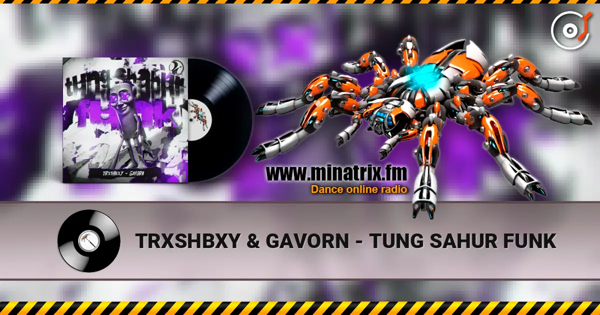 TRXSHBXY & GAVORN - TUNG SAHUR FUNK escuchar online en alta calidad | Minatrix.FM