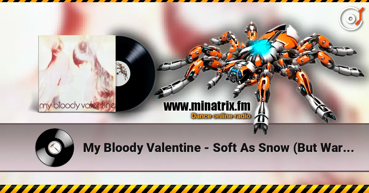 My Bloody Valentine - Soft As Snow (But Warm Inside) escuchar online en alta calidad | Minatrix.FM