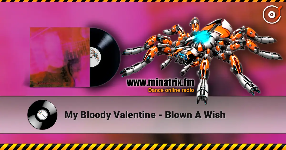 My Bloody Valentine - Blown A Wish escuchar online en alta calidad | Minatrix.FM