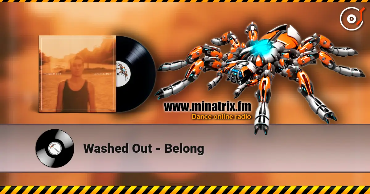 Washed Out - Belong escuchar online en alta calidad | Minatrix.FM