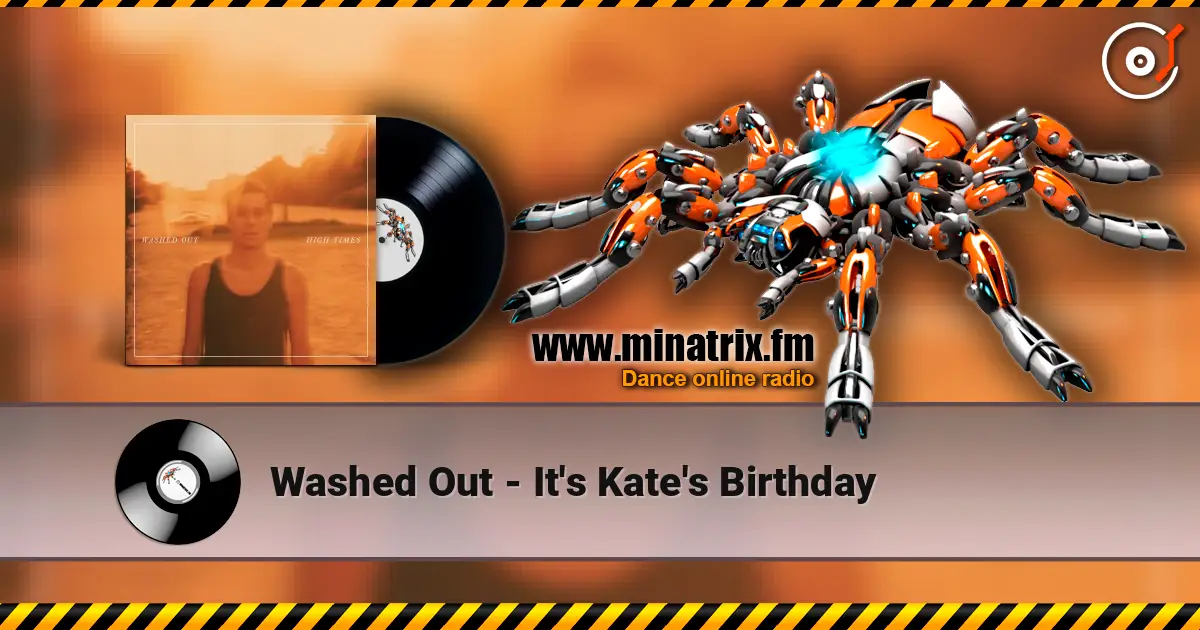 Washed Out - It's Kate's Birthday escuchar online en alta calidad | Minatrix.FM