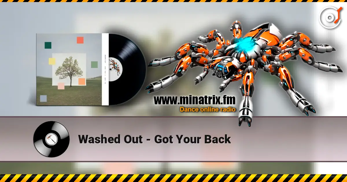 Washed Out - Got Your Back escuchar online en alta calidad | Minatrix.FM