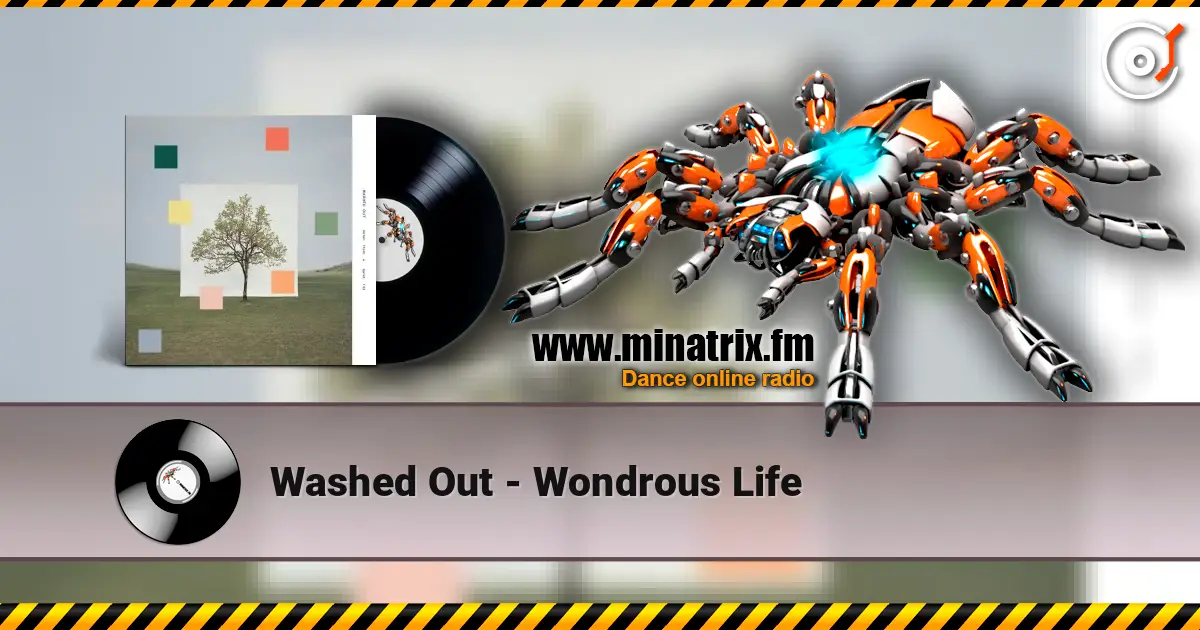 Washed Out - Wondrous Life escuchar online en alta calidad | Minatrix.FM