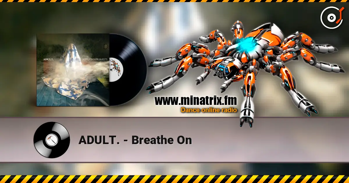 ADULT. - Breathe On escuchar online en alta calidad | Minatrix.FM