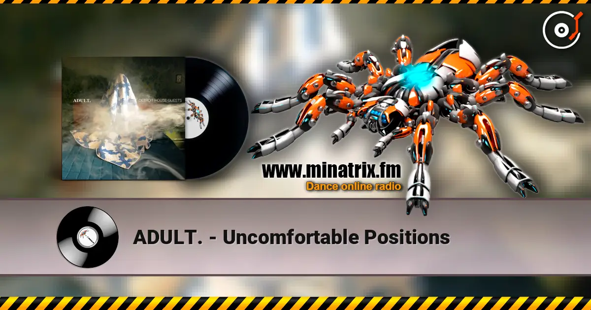 ADULT. - Uncomfortable Positions escuchar online en alta calidad | Minatrix.FM
