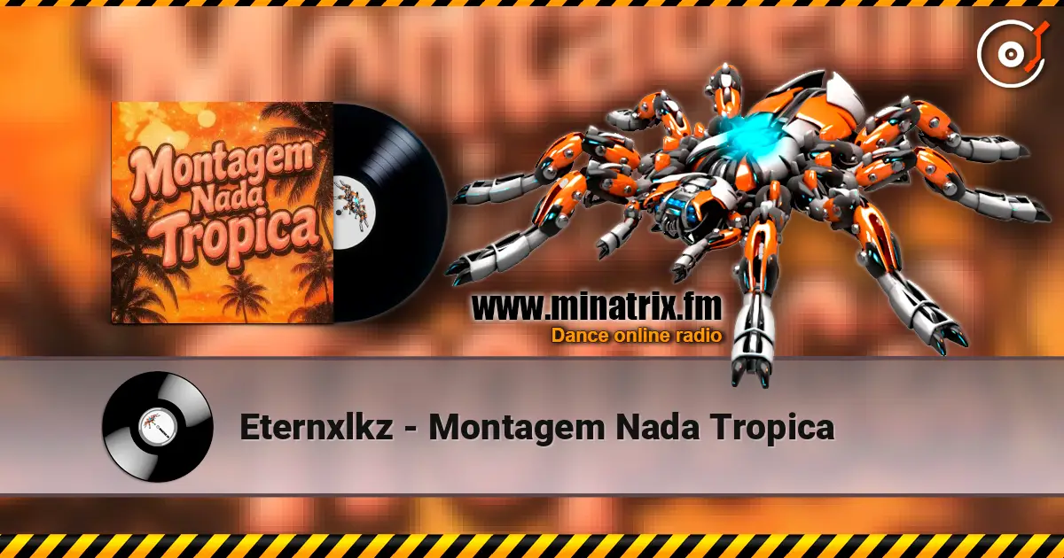 Eternxlkz - Montagem Nada Tropica escuchar online en alta calidad | Minatrix.FM