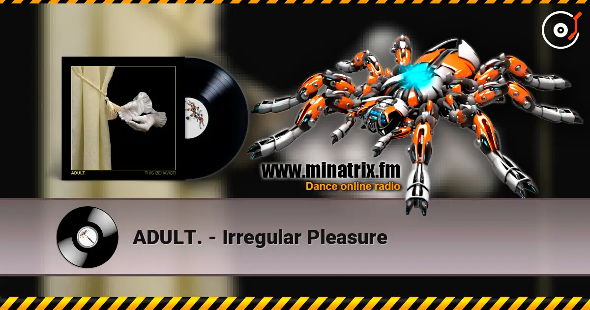 ADULT. - Irregular Pleasure escuchar online en alta calidad | Minatrix.FM