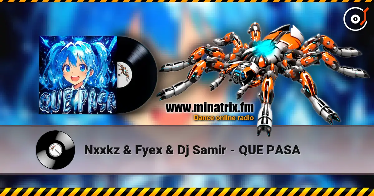 Nxxkz & Fyex & Dj Samir - QUE PASA escuchar online en alta calidad | Minatrix.FM