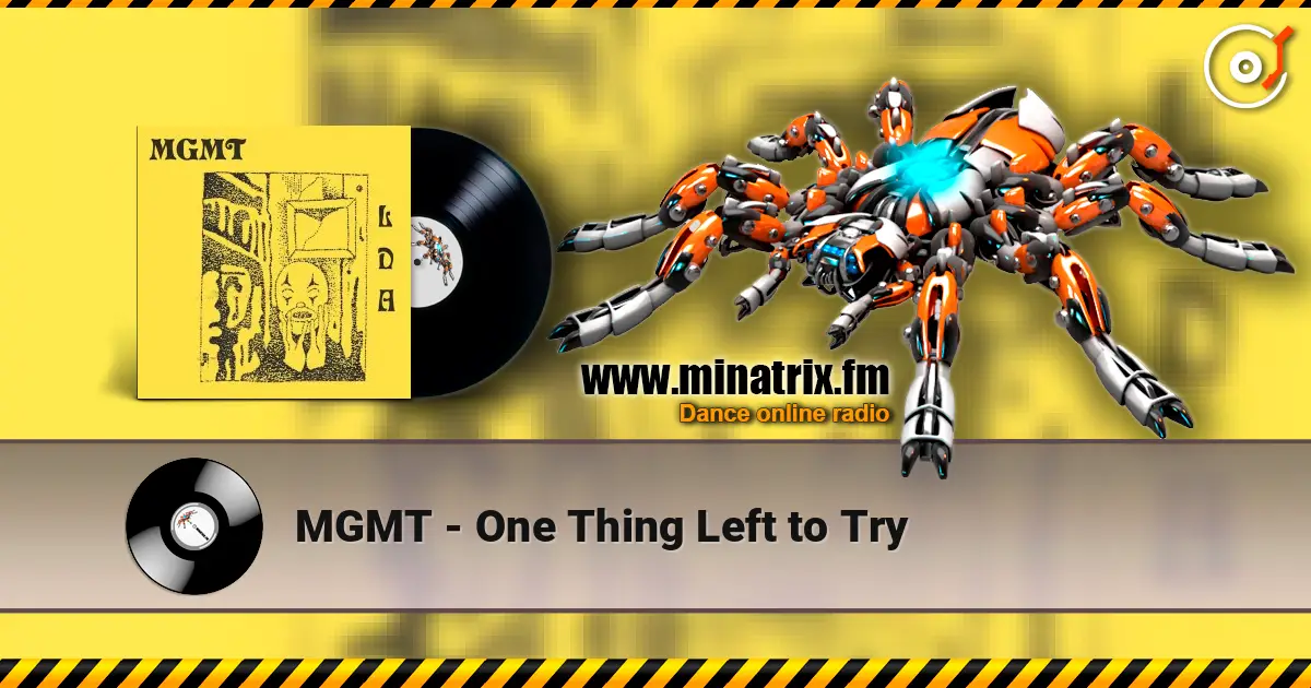 MGMT - One Thing Left to Try escuchar online en alta calidad | Minatrix.FM