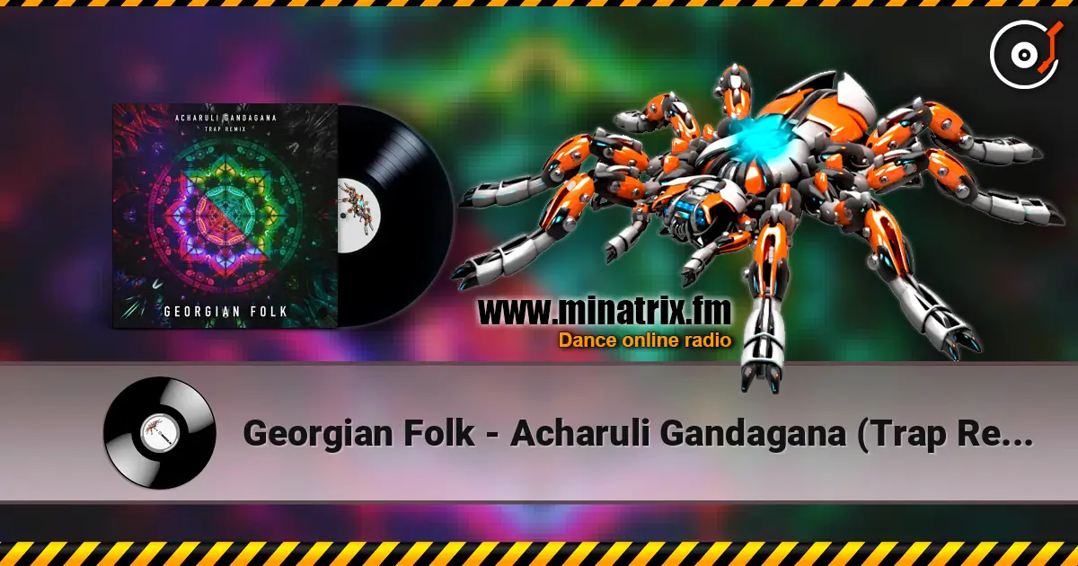 Georgian Folk - Acharuli Gandagana (Trap Remix Edit) escuchar online en alta calidad | Minatrix.FM