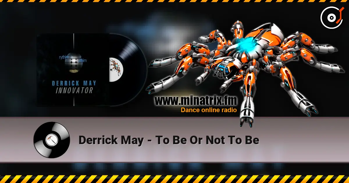 Derrick May - To Be Or Not To Be escuchar online en alta calidad | Minatrix.FM