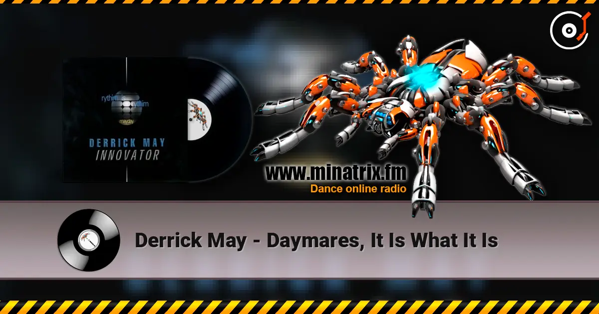 Derrick May - Daymares, It Is What It Is escuchar online en alta calidad | Minatrix.FM
