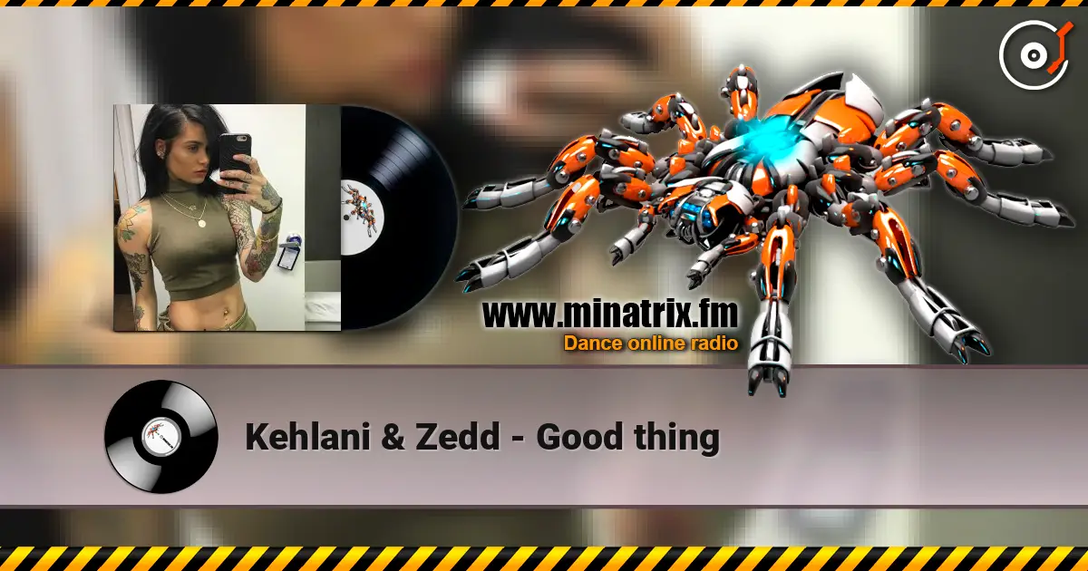 Kehlani & Zedd - Good thing escuchar online en alta calidad | Minatrix.FM