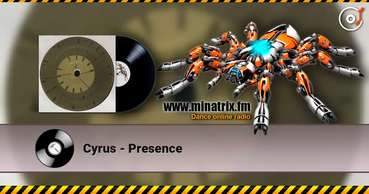 Cyrus - Presence escuchar online en alta calidad | Minatrix.FM