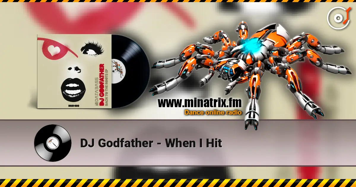 DJ Godfather - When I Hit escuchar online en alta calidad | Minatrix.FM