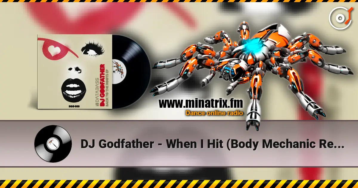 DJ Godfather - When I Hit (Body Mechanic Remix) escuchar online en alta calidad | Minatrix.FM