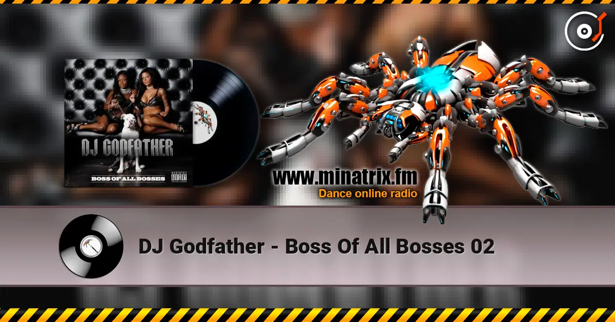 DJ Godfather - Boss Of All Bosses 02 escuchar online en alta calidad | Minatrix.FM
