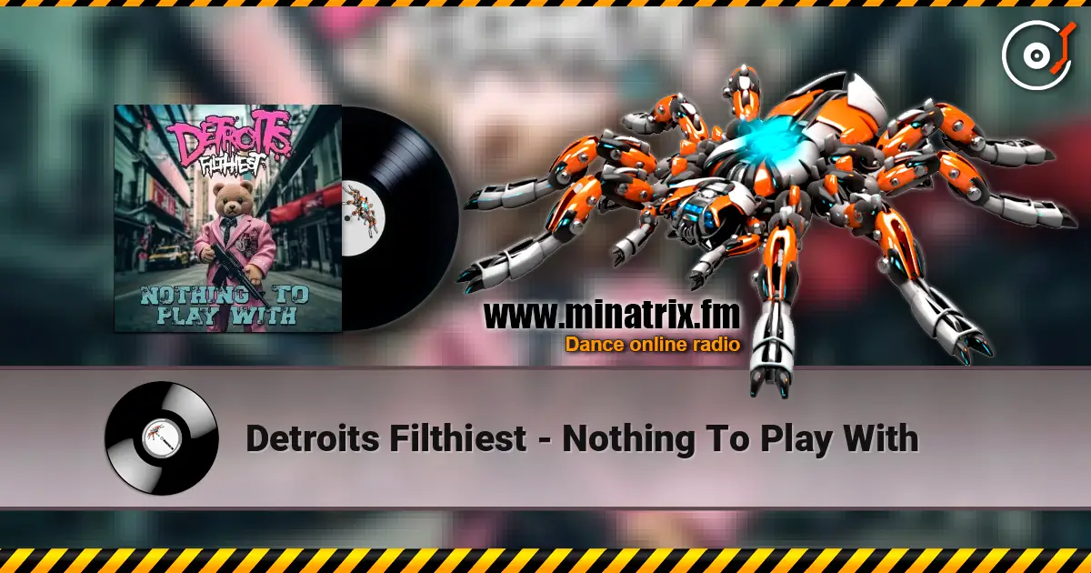 Detroits Filthiest - Nothing To Play With escuchar online en alta calidad | Minatrix.FM