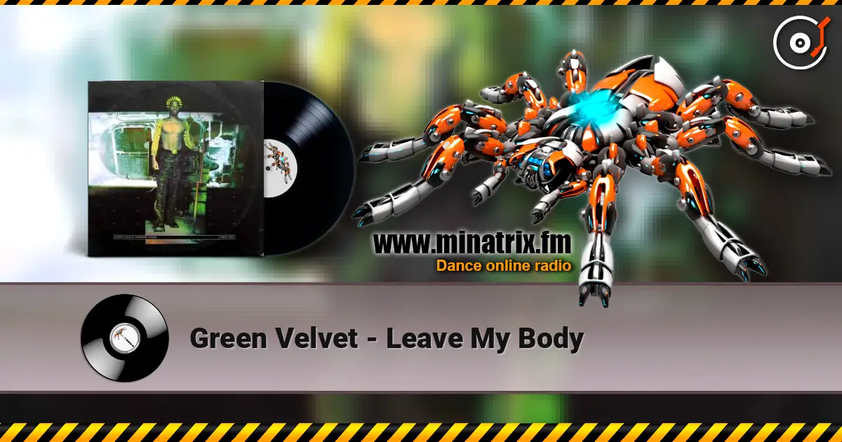 Green Velvet - Leave My Body escuchar online en alta calidad | Minatrix.FM