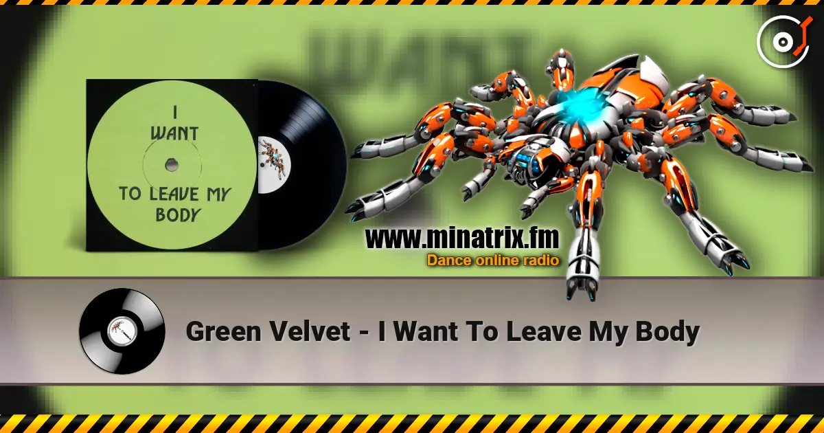 Green Velvet - I Want To Leave My Body escuchar online en alta calidad | Minatrix.FM