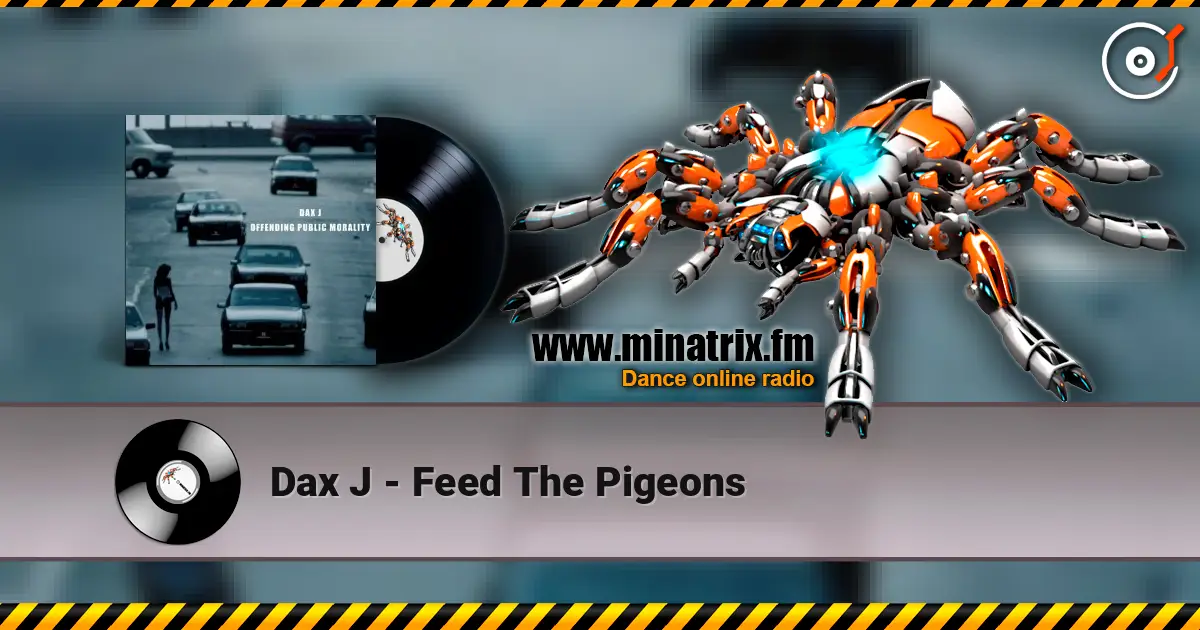 Dax J - Feed The Pigeons escuchar online en alta calidad | Minatrix.FM