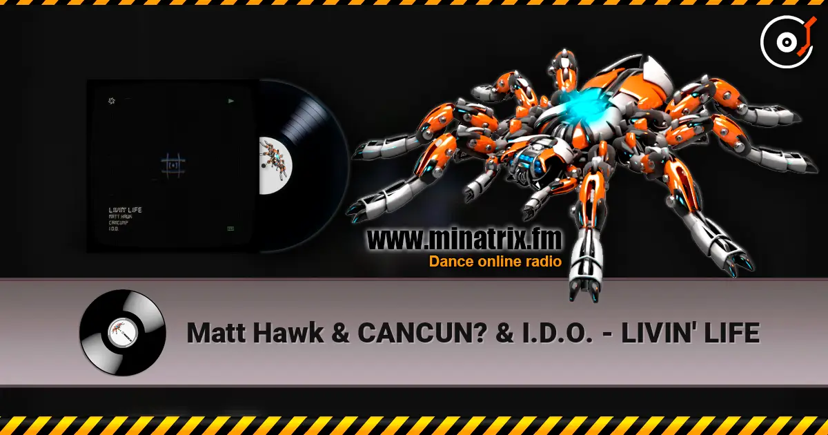 Matt Hawk & CANCUN? & I.D.O. - LIVIN' LIFE escuchar online en alta calidad | Minatrix.FM