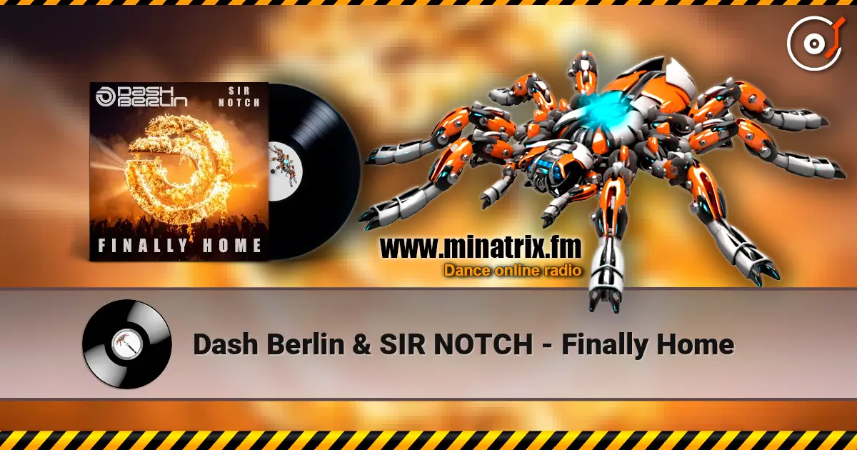 Dash Berlin & SIR NOTCH - Finally Home escuchar online en alta calidad | Minatrix.FM