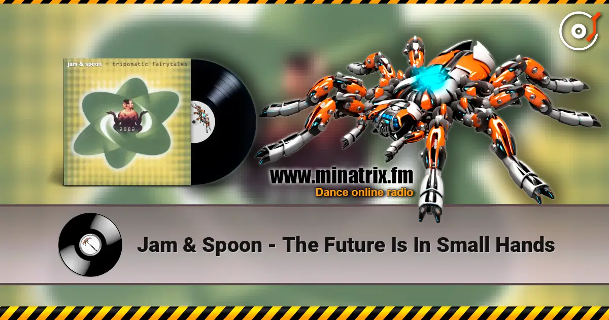 Jam & Spoon - The Future Is In Small Hands escuchar online en alta calidad | Minatrix.FM