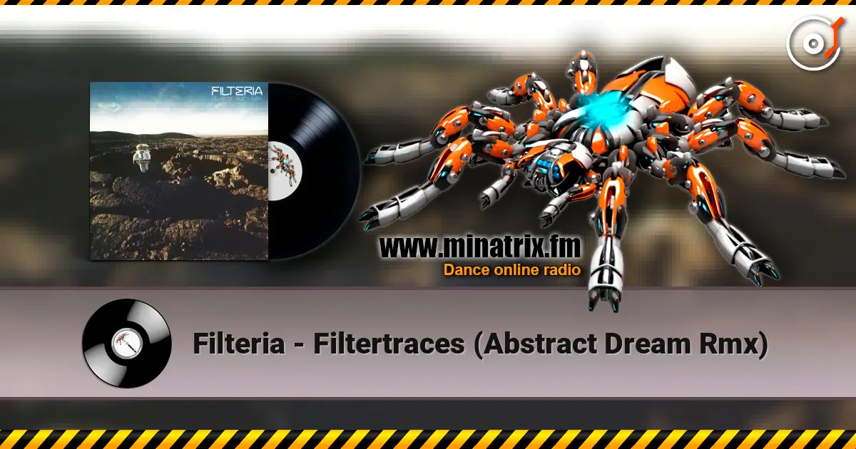 Filteria - Filtertraces (Abstract Dream Rmx) escuchar online en alta calidad | Minatrix.FM