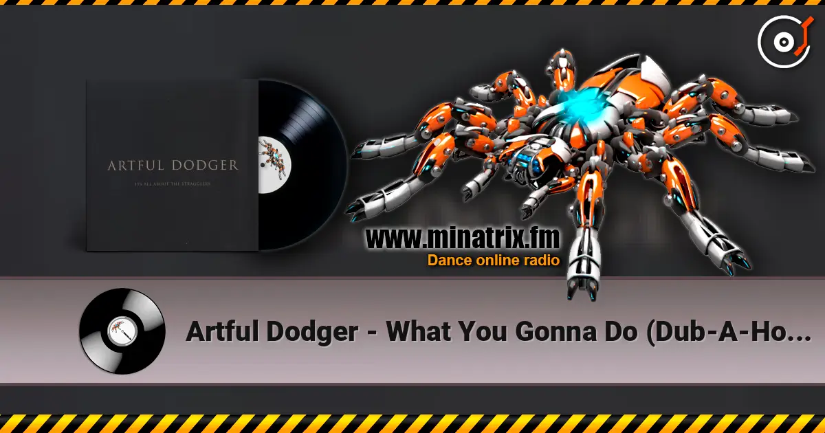 Artful Dodger - What You Gonna Do (Dub-A-Holics Drop The Bass Remix) escuchar online en alta calidad | Minatrix.FM