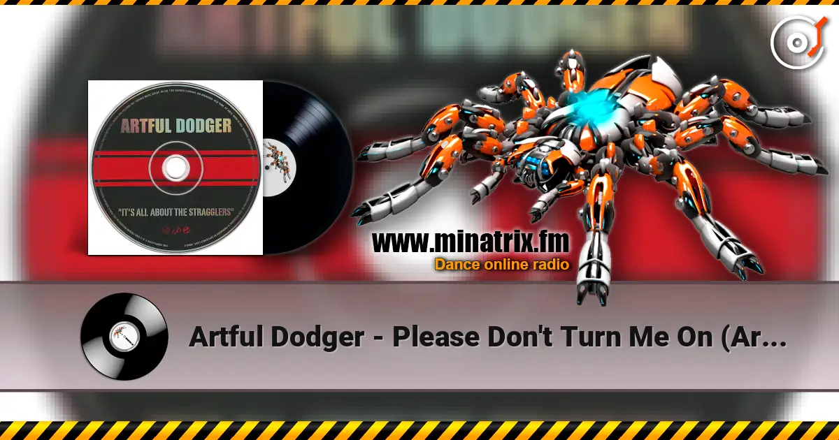 Artful Dodger - Please Don't Turn Me On (Artful Dodger UK Garage Remix) escuchar online en alta calidad | Minatrix.FM