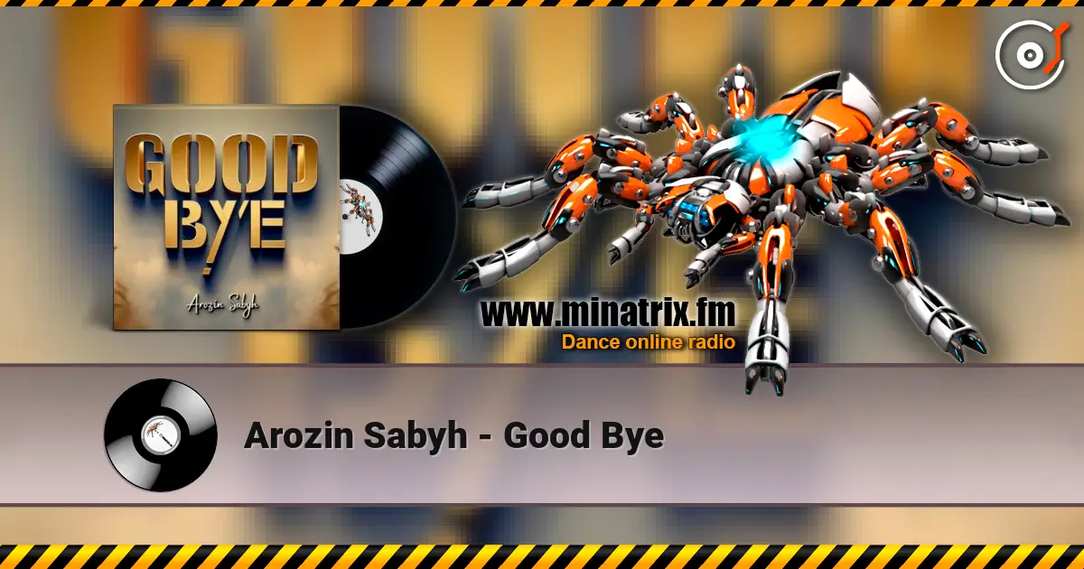 Arozin Sabyh - Good Bye escuchar online en alta calidad | Minatrix.FM