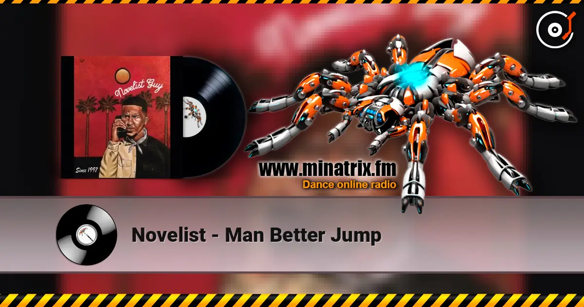 Novelist - Man Better Jump escuchar online en alta calidad | Minatrix.FM