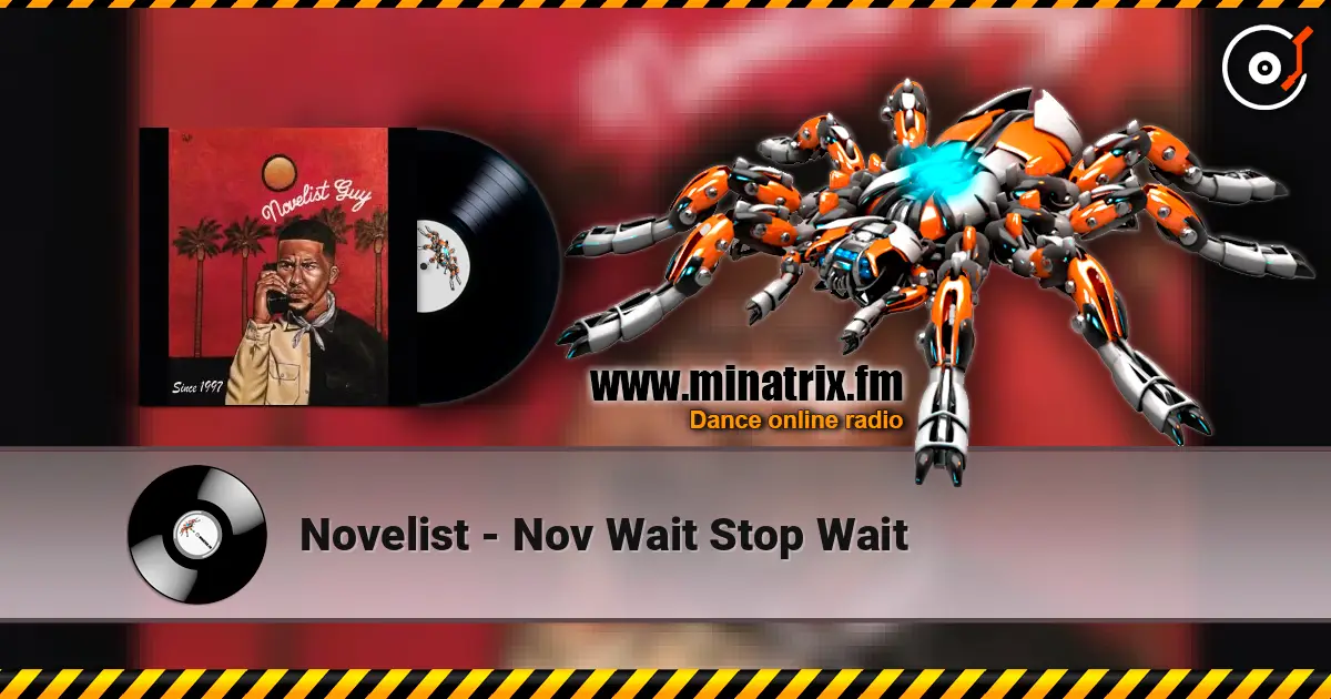 Novelist - Nov Wait Stop Wait escuchar online en alta calidad | Minatrix.FM