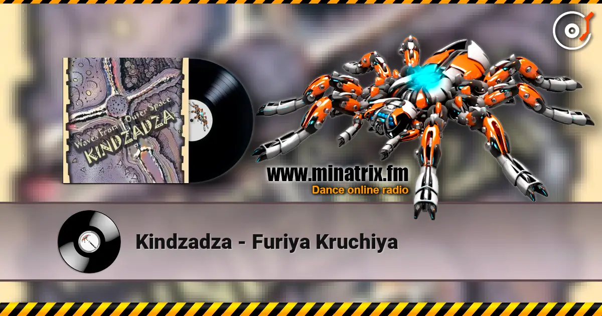 Kindzadza - Furiya Kruchiya escuchar online en alta calidad | Minatrix.FM