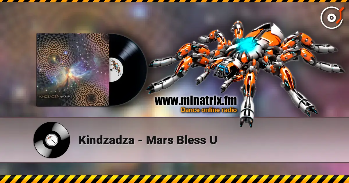 Kindzadza - Mars Bless U escuchar online en alta calidad | Minatrix.FM