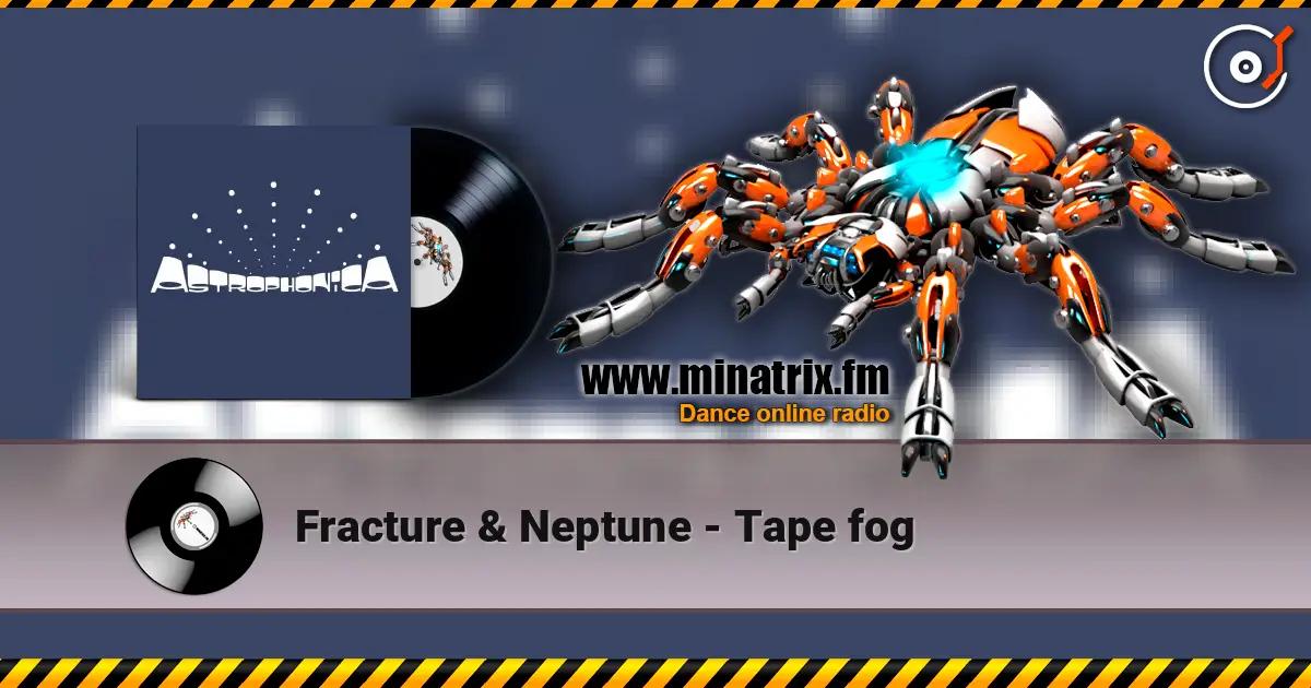 Fracture & Neptune - Tape fog escuchar online en alta calidad | Minatrix.FM