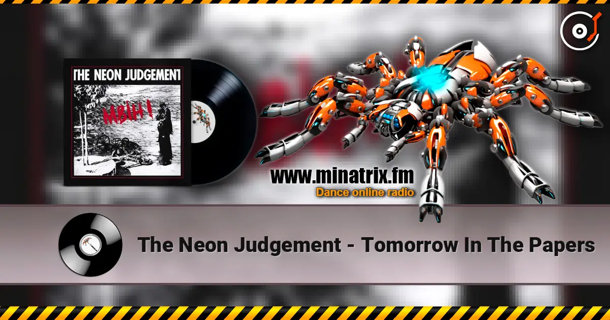 The Neon Judgement - Tomorrow In The Papers escuchar online en alta calidad | Minatrix.FM