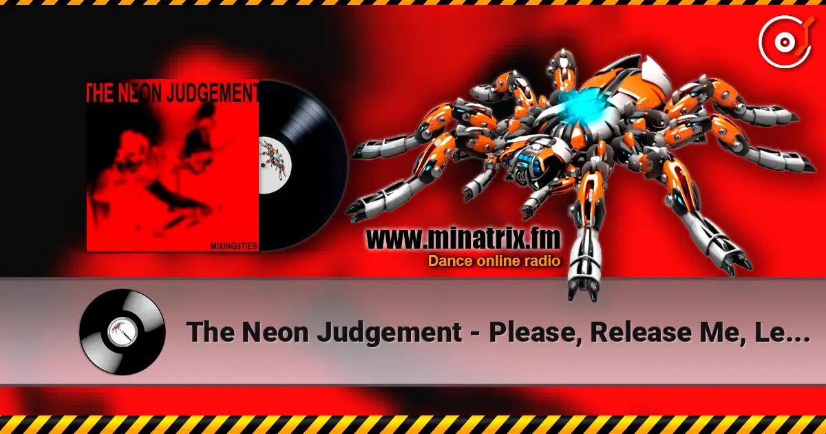 The Neon Judgement - Please, Release Me, Let Me Go - Go escuchar online en alta calidad | Minatrix.FM