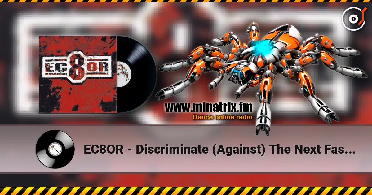 EC8OR - Discriminate (Against) The Next Fashionsucker You Meet - It's A Raver!!!!!!! escuchar online en alta calidad | Minatrix.FM